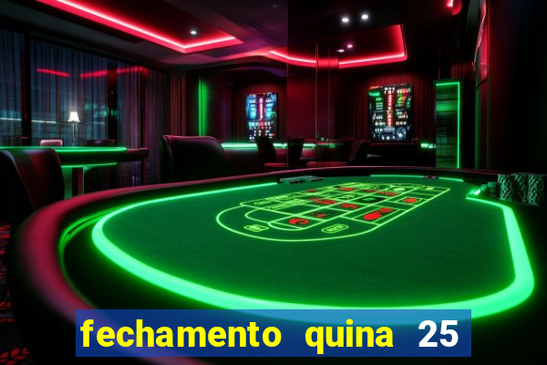 fechamento quina 25 garante quadra com